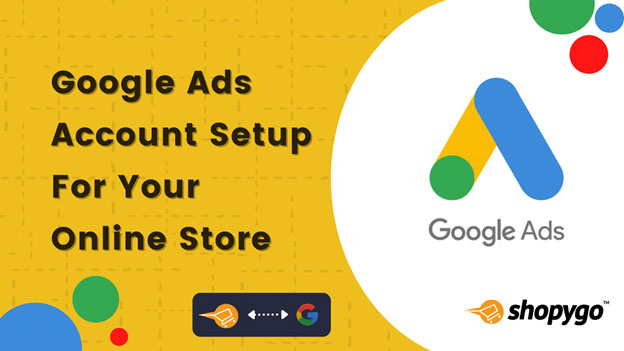 How To Setup Your Google Ads Account for you Online Store