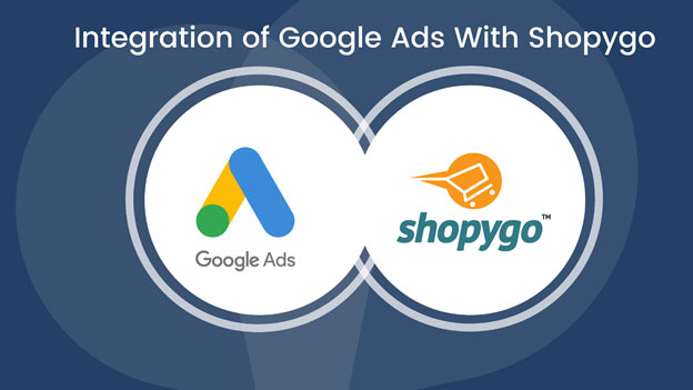 Integration of Google Ads and Shopygo  to grow your online business